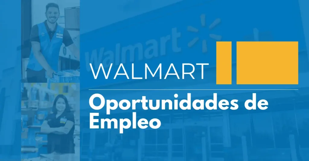 Trabaja en Walmart México 2026: Requisitos, Sueldos y Cómo Postular