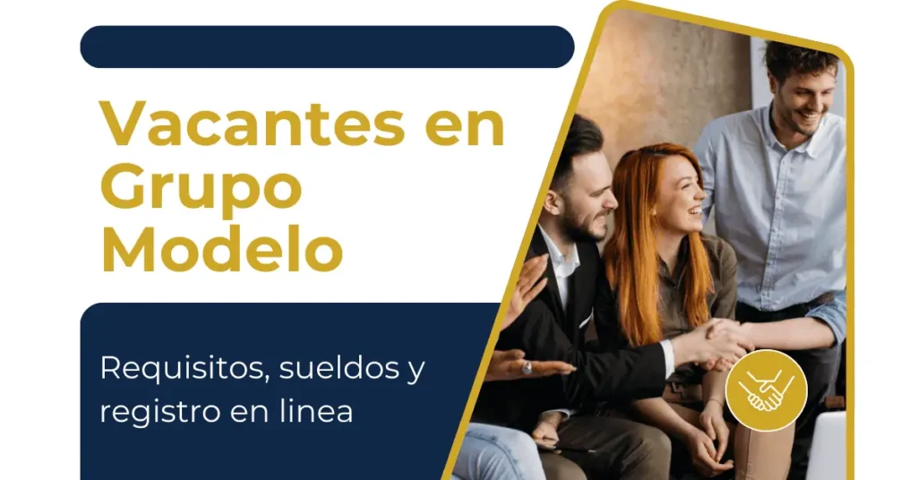 Vacantes en Grupo Modelo: Requisitos, Sueldos y Registro en Línea